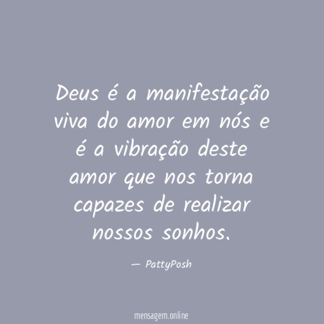 Deus é a manifestação viva do amor em