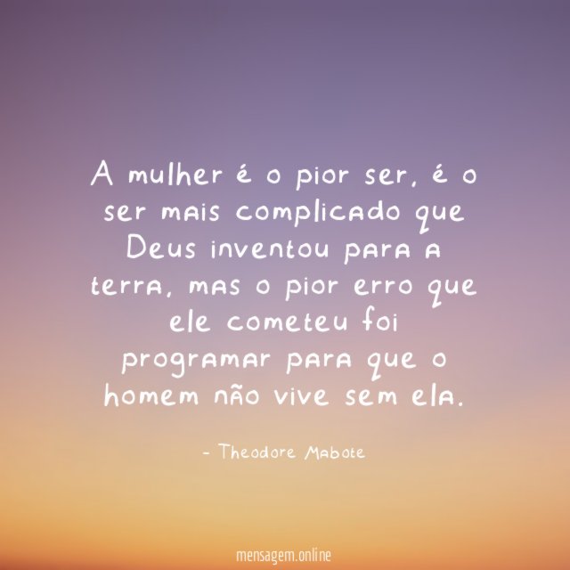 A mulher é o pior ser