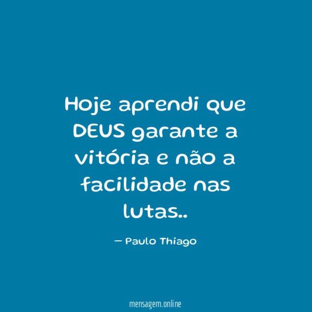 Hoje aprendi que DEUS garante a vitória