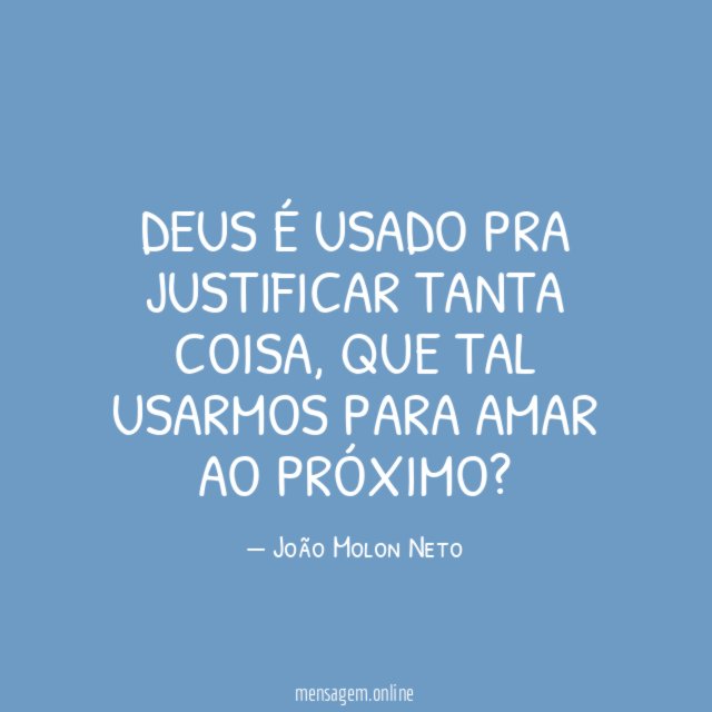 Deus é usado pra justificar tanta coisa