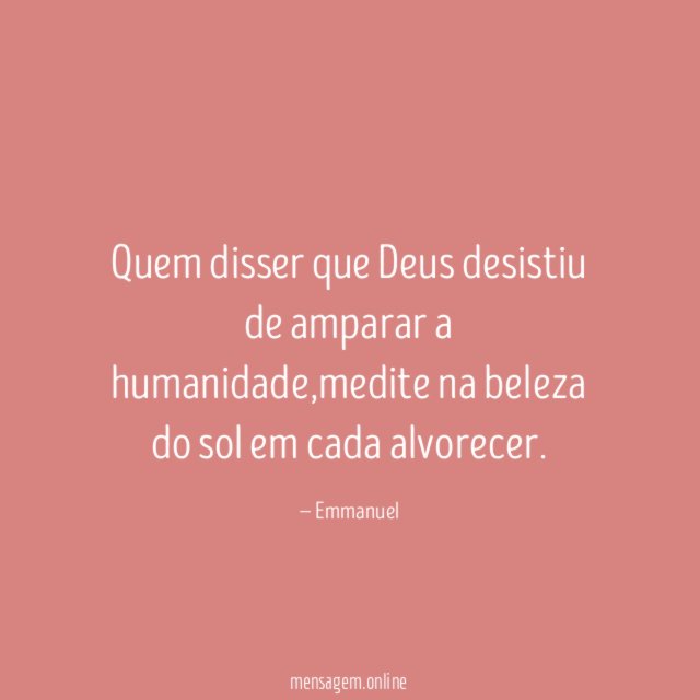 Quem disser que Deus desistiu de amparar a humanidade