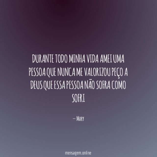 durante todo minha vida amei uma pessoa que