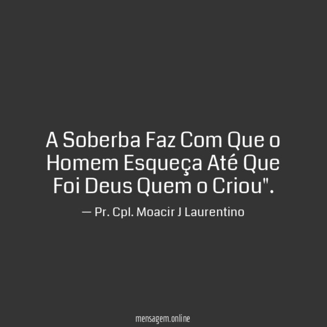 A Soberba Faz Com Que o Homem Esqueça