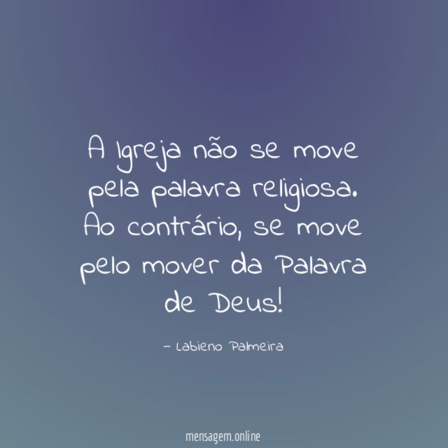 A Igreja não se move pela palavra religiosa
