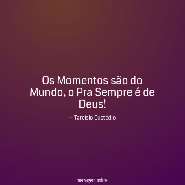 Os Momentos são do Mundo