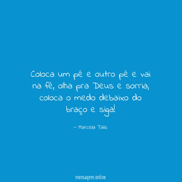 Coloca um pé e outro pé e vai na fé