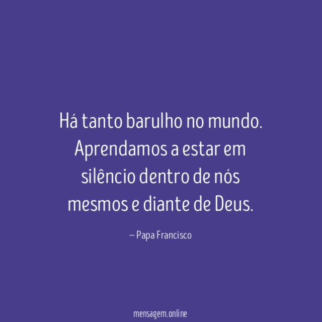 Há tanto barulho no mundo