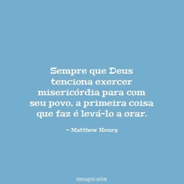 Sempre que Deus tenciona exercer misericórdia para com seu povo
