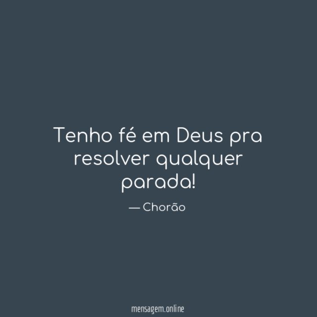 Tenho fé em Deus pra resolver qualquer parada