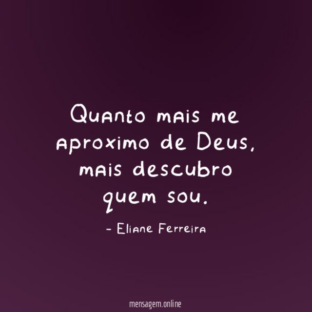 Quanto mais me aproximo de Deus