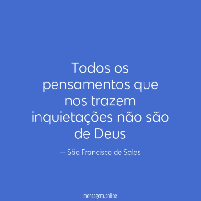 Todos os pensamentos que nos trazem inquietações não