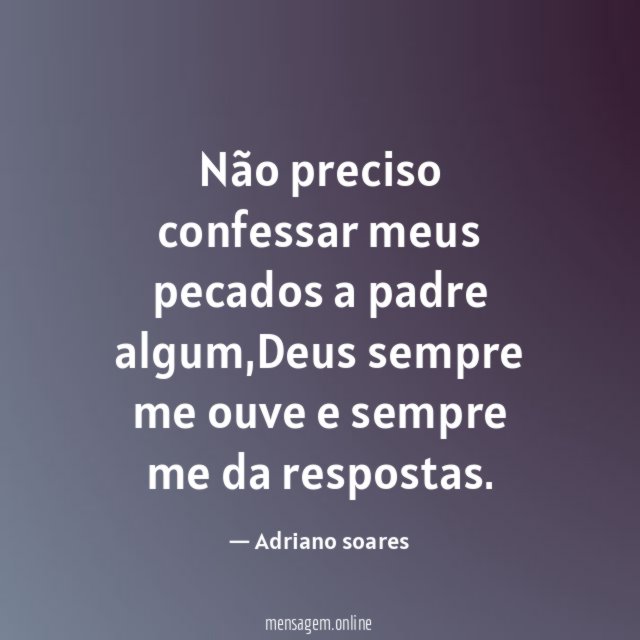 Não preciso confessar meus pecados a padre algum