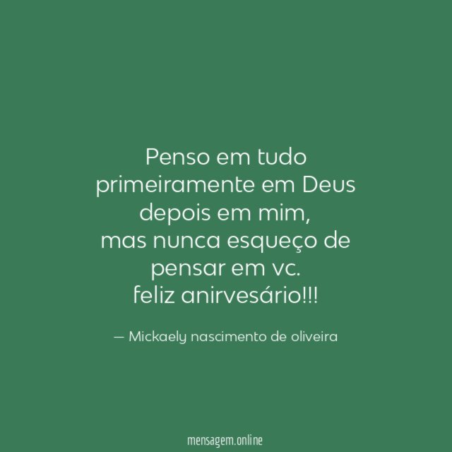 penso em tudo primeiramente em Deus depois em mim