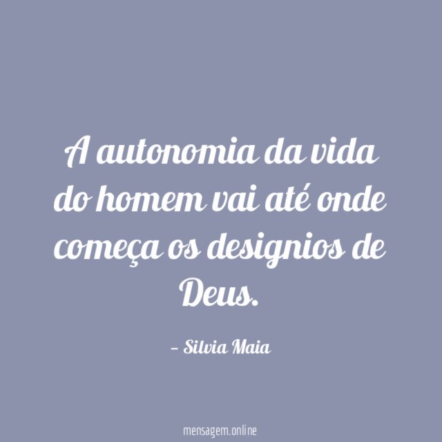 A autonomia da vida do homem vai até