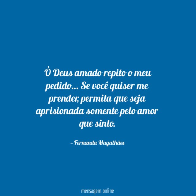 Ò Deus amado repito o meu pedido