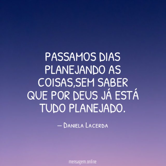 Passamos dias planejando as coisas