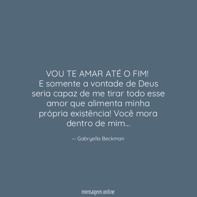 VOU TE AMAR ATÉ O FIM!
