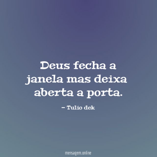 Deus fecha a janela mas deixa aberta a porta