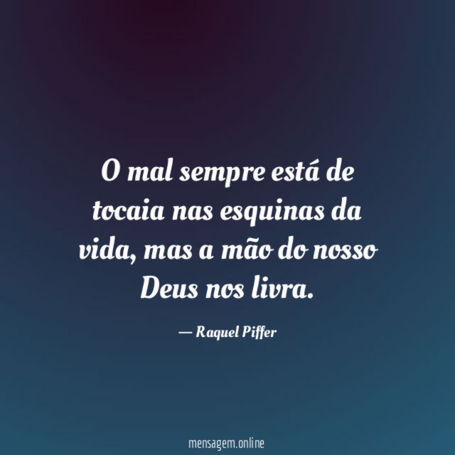 O mal sempre está de tocaia nas esquinas da vida