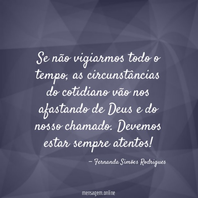 Se não vigiarmos todo o tempo