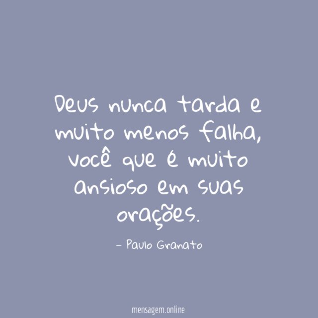 Deus nunca tarda e muito menos falha