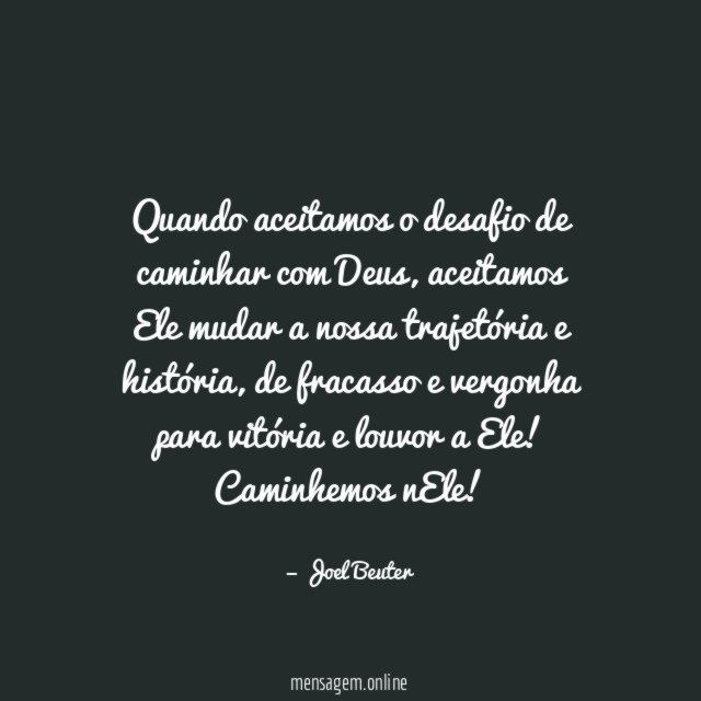Quando aceitamos o desafio de caminhar com Deus