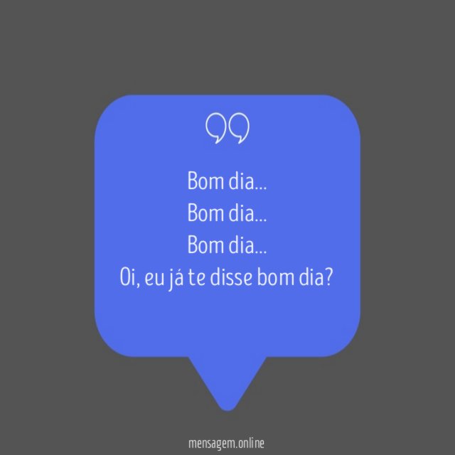 Bom dia, bom dia, bom dia