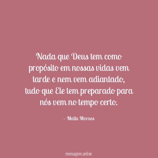 Nada que Deus tem como propósito em nossas