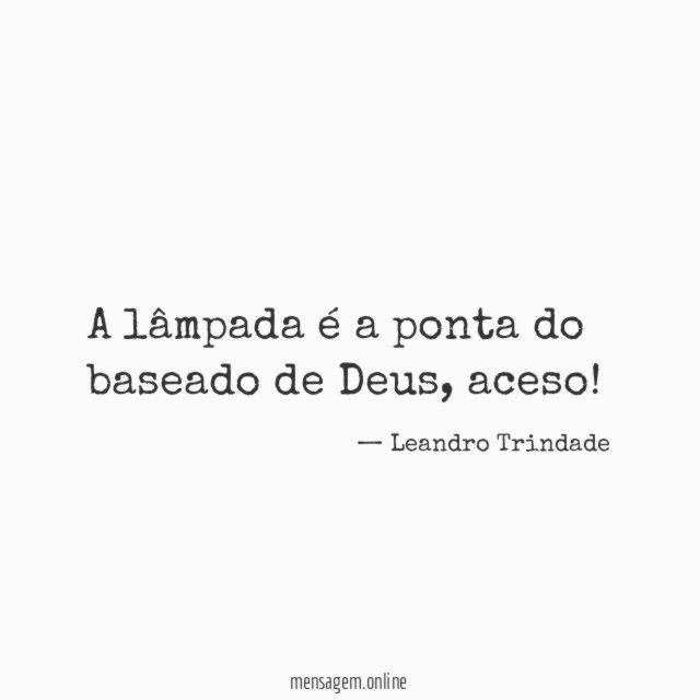 A lâmpada é a ponta do baseado de Deus