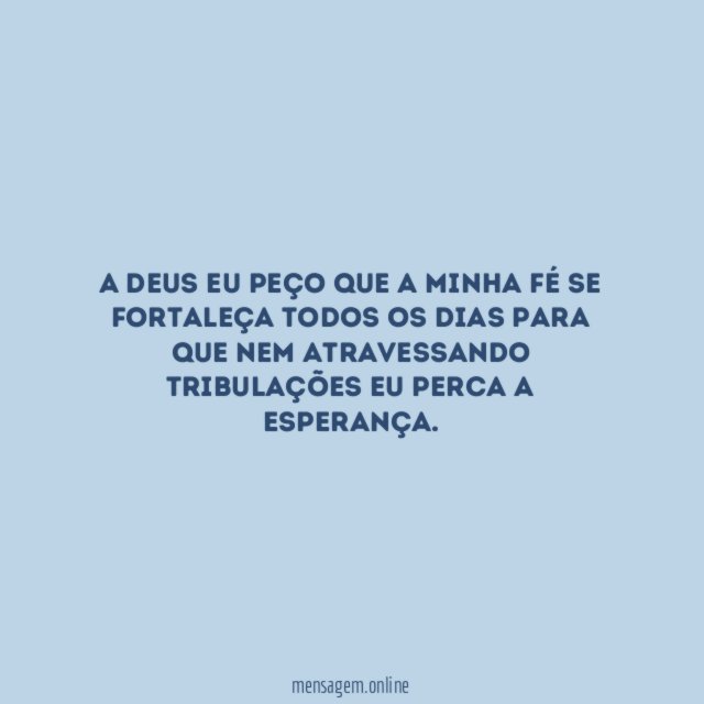 A Deus eu peço que a minha fé