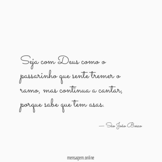 Seja com Deus como o passarinho que sente tremer o ramo