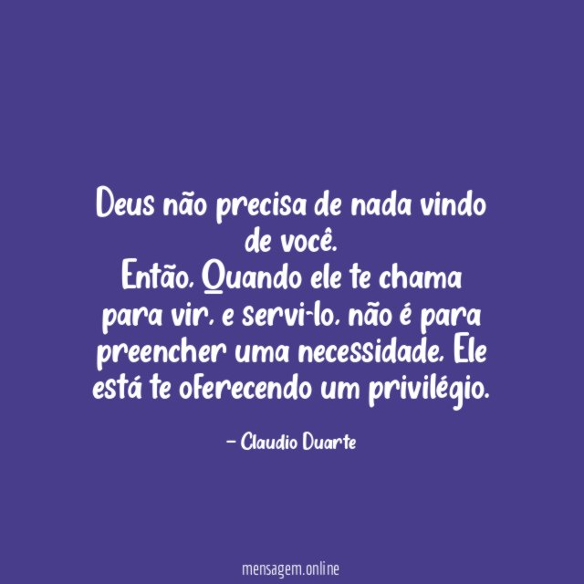 Deus não precisa de nada vindo de você