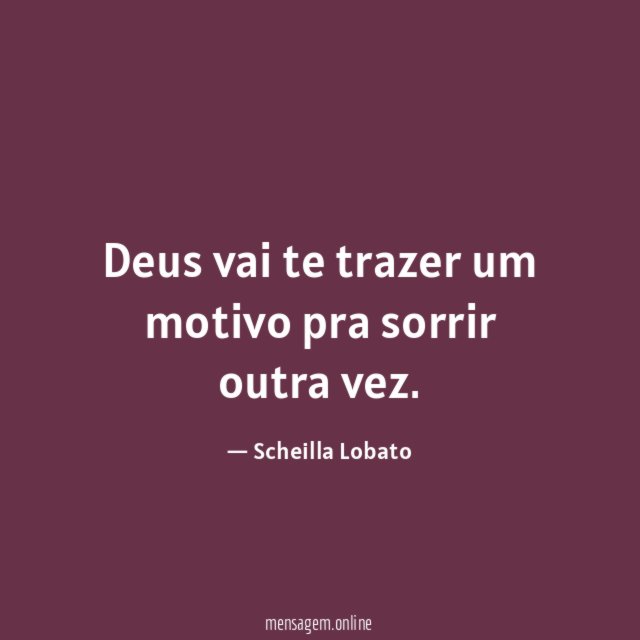 Deus vai te trazer um motivo pra sorrir outra vez