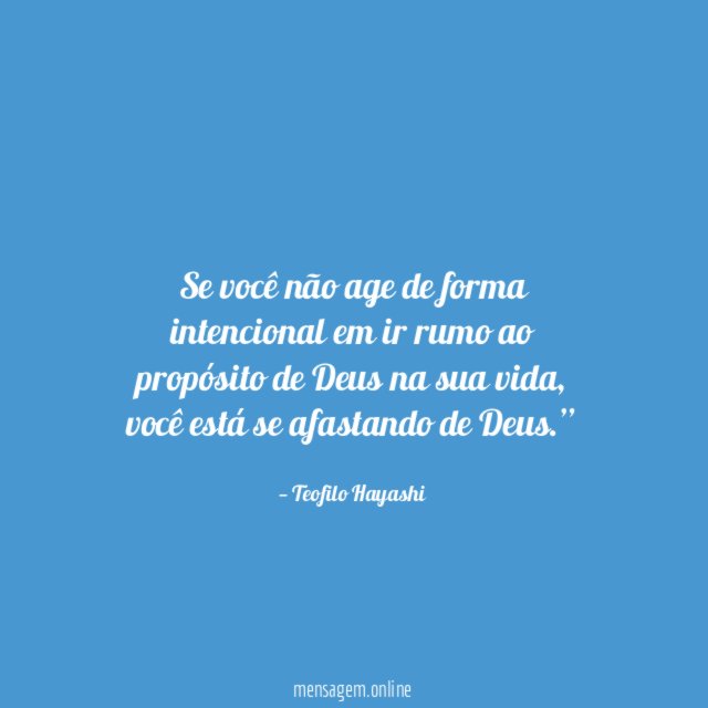 Se você não age de forma intencional em