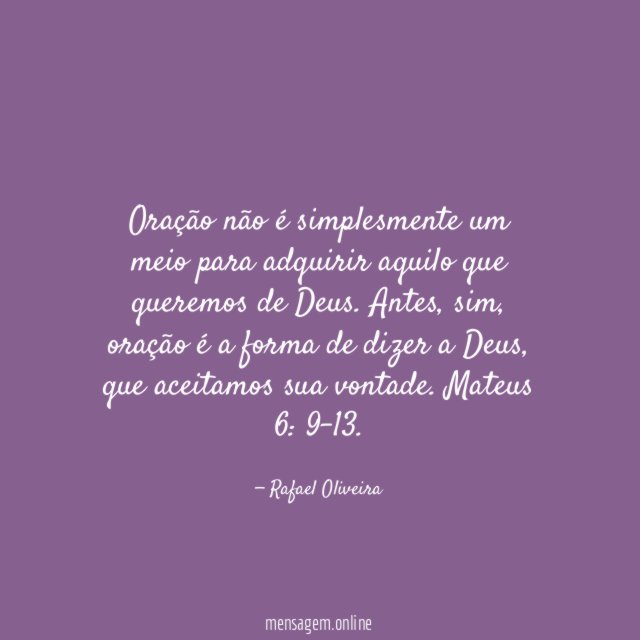 Oração não é simplesmente um meio para adquirir