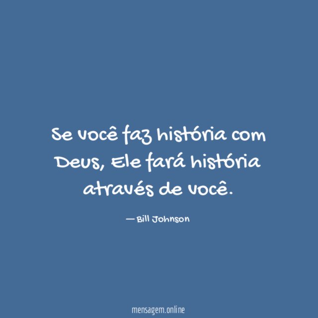 Se você faz história com Deus