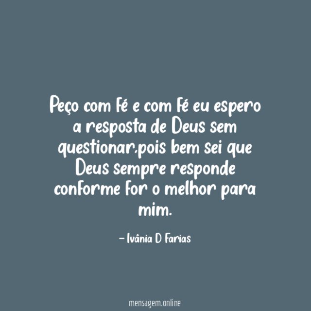 Peço com fé e com fé eu espero