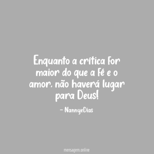 Enquanto a crítica for maior do que a
