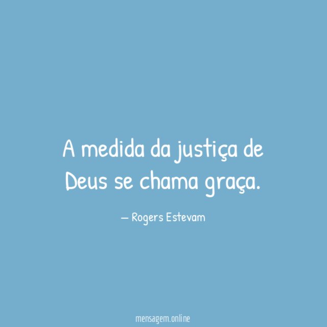 A medida da justiça de Deus se chama graça