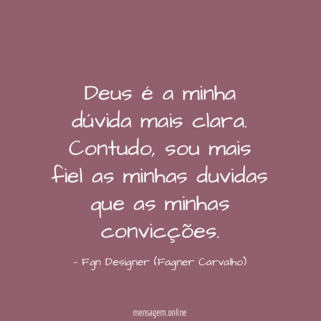 Deus é a minha dúvida mais clara