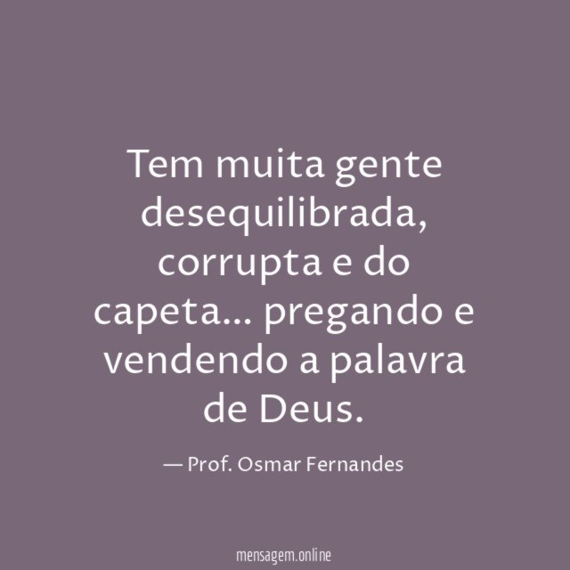 Tem muita gente desequilibrada