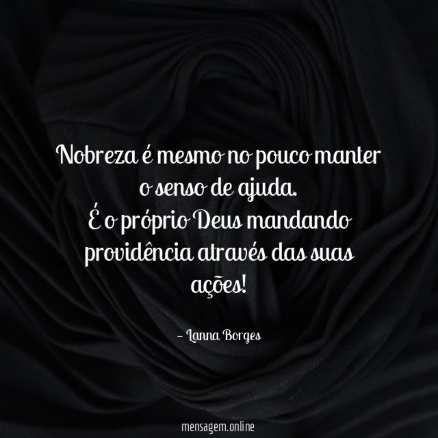 Nobreza é mesmo no pouco manter o senso de ajuda