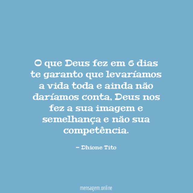 O que Deus fez em 6 dias te