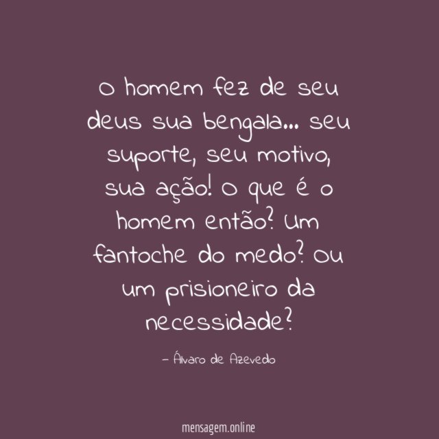 O homem fez de seu deus sua bengala