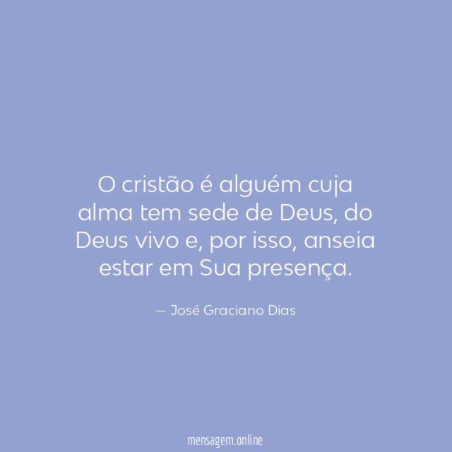 O cristão é alguém cuja alma tem sede de Deus
