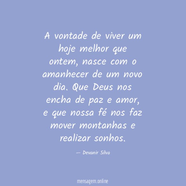 A vontade de viver um hoje melhor que ontem