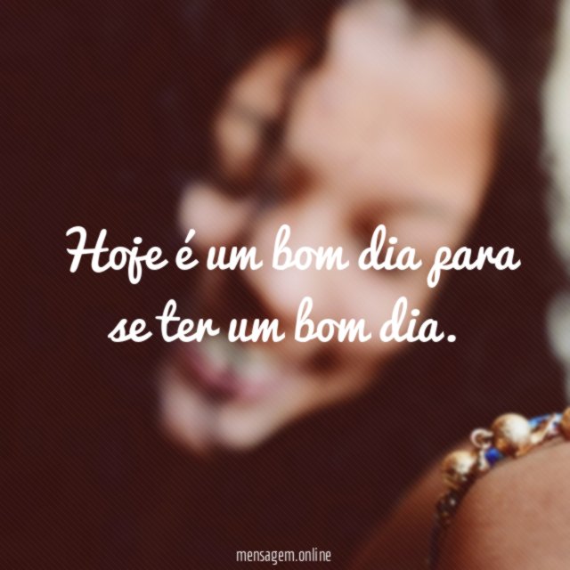 Hoje é um bom dia