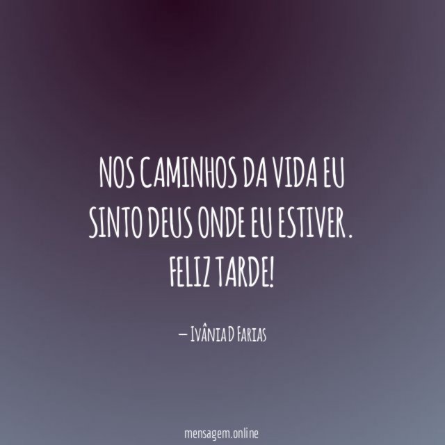 Nos caminhos da vida eu sinto Deus onde eu estiver