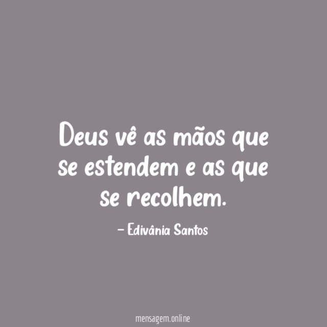 Deus vê as mãos que se estendem