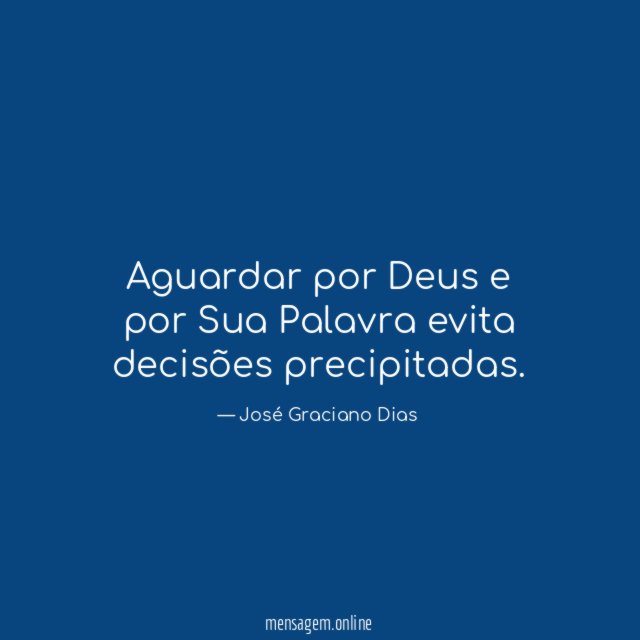 Aguardar por Deus e por Sua Palavra evita decisões precipitadas
